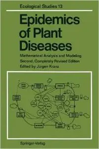 Epidemics of Plant Diseases: Mathematical Analysis and Modeling (Ecological Studies) by Jürgen Kranz