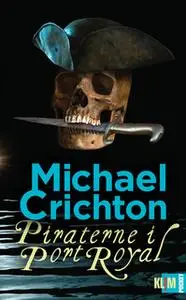 «Piraterne i Port Royal» by Michael Crichton