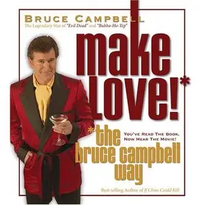 Make Love! The Bruce Campbell Way  (Audiobook) (Repost)