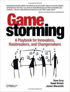 Gamestorming: A Playbook for Innovators, Rulebreakers, and Changemakers (repost)