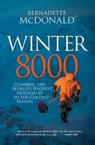 Winter 8000: Climbing the World's Highest Mountains in the Coldest Season