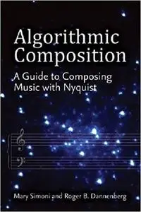 Algorithmic Composition: A Guide to Composing Music with Nyquist