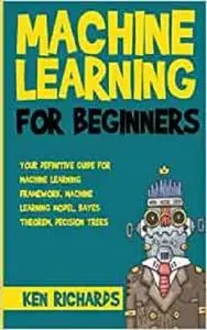 Machine Learning: For Beginners