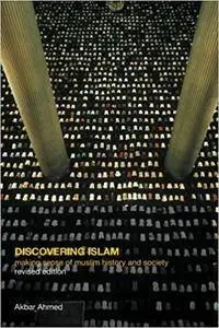 Discovering Islam: Making Sense of Muslim History and Society (Repost)