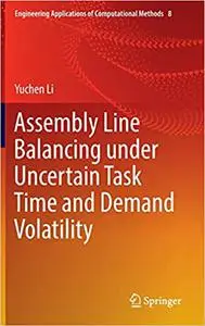 Assembly Line Balancing Under Uncertain Task Time and Demand Volatility