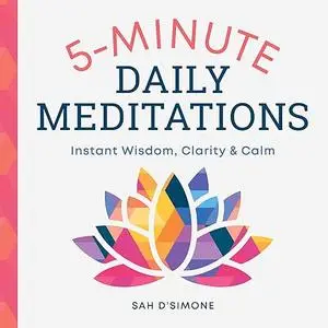 5-Minute Daily Meditations: Instant Wisdom, Clarity, and Calm