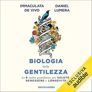 «Biologia della gentilezza» by Daniel Lumera, Immaculata De Vivo