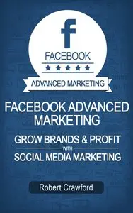 Facebook Advanced Marketing - Grow Brands & Profit With Social Media Marketing