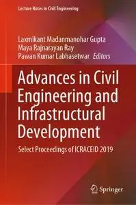 Advances in Civil Engineering and Infrastructural Development Select Proceedings of ICRACEID 2019