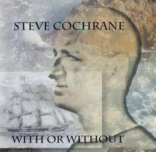 Steve Cochrane - With Or Without (2007)