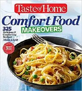 Taste of Home Comfort Food Makeovers: 325 Delicious & Comforting Recipes Made Light