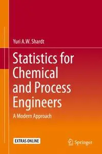 Statistics for Chemical and Process Engineers: A Modern Approach