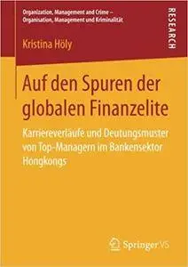 Auf den Spuren der globalen Finanzelite: Karriereverläufe und Deutungsmuster von Top-Managern im Bankensektor Hongkongs