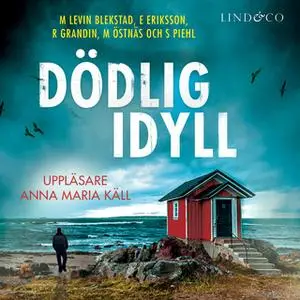 «Dödlig idyll» by Erik Eriksson,Margaretha Levin Blekastad,Magnus Östnäs,Sofi Piel,Richard Grandin