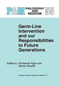 Germ-Line Intervention and Our Responsibilities to Future Generations