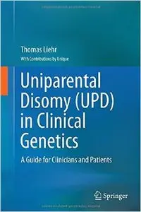 Uniparental Disomy (UPD) in Clinical Genetics: A Guide for Clinicians and Patients