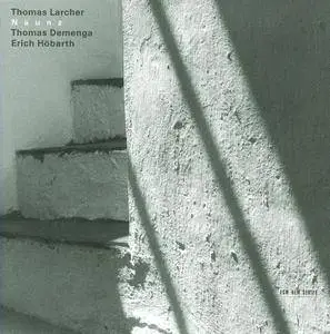 Thomas Larcher, Thomas Demenga, Erich Höbarth - Thomas Larcher: Naunz (2001)