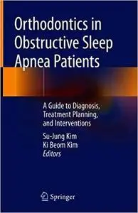 Orthodontics in Obstructive Sleep Apnea Patients: A Guide to Diagnosis, Treatment Planning, and Interventions