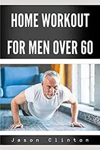 Home Workout For Men Over 60