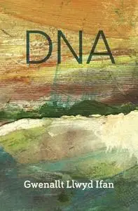 «Dna» by Gwenallt Llwyd Ifan