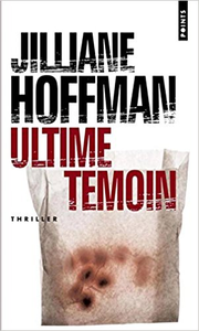 Ultime témoin - Jilliane Hoffman