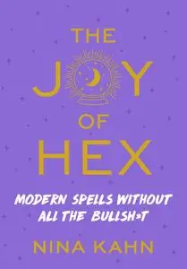 The Joy of Hex: Modern Spells Without All the Bullsh*t