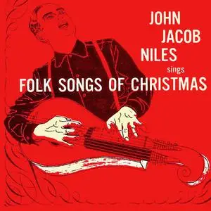 John Jacob Niles - Folk Songs of Christmas (1955/2019) [Official Digital Download]