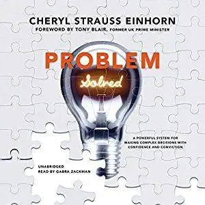Problem Solved: A Powerful System for Making Complex Decisions with Confidence and Conviction [Audiobook]