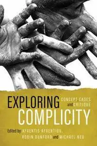 Exploring Complicity : Concept, Cases and Critique