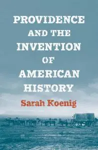 Providence and the Invention of American History