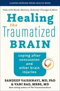 Healing the Traumatized Brain: Coping after Concussion and Other Brain Injuries (Johns Hopkins Press Health)