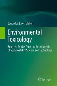 Environmental Toxicology: Selected Entries from the Encyclopedia of Sustainability Science and Technology (Repost)