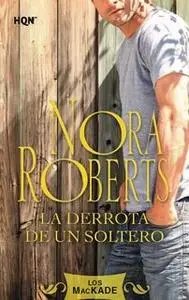 «La derrota de un soltero» by Nora Roberts