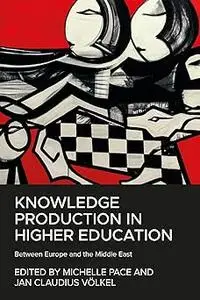 Knowledge production in higher education: Between Europe and the Middle East