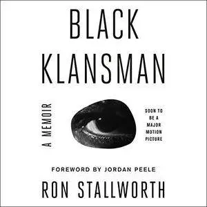Black Klansman: Race, Hate, and the Undercover Investigations of a Lifetime [Audiobook]