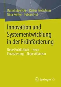 Innovation und Systementwicklung in der Frühförderung: Neue Fachlichkeit - Neue Finanzierung - Neue Allianzen