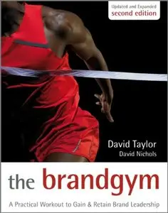 The Brand Gym: A Practical Workout to Gain and Retain Brand Leadership, 2 edition