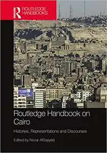 Routledge Handbook on Cairo: Histories, Representations and Discourses