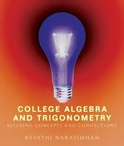 College algebra and trigonometry : building concepts and connections