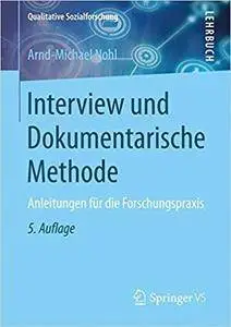 Interview und Dokumentarische Methode: Anleitungen für die Forschungspraxis (5th Edition)