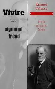 Eleanor Volcano - Vivere Con Sigmund Freud. Storia. Biografia. Teoria (Repost)