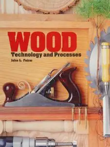 Wood: Technology & Processes, 4th Edition