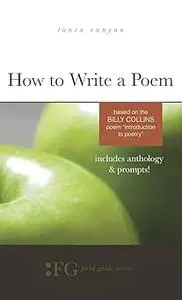 How to Write a Poem: Based on the Billy Collins Poem "Introduction to Poetry"