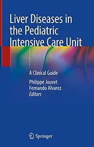 Liver Diseases in the Pediatric Intensive Care Unit: A Clinical Guide