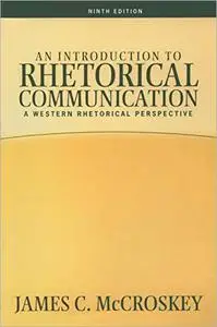 An Introduction to Rhetorical Communication, 9th Edition