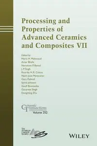 Processing and Properties of Advanced Ceramics and Composites VII: Ceramic Transactions, Volume 252