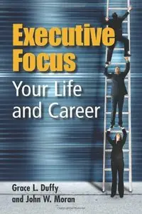 Executive Focus: Your Life and Career