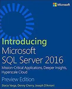 Introducing Microsoft SQL Server 2016: Mission-Critical Applications, Deeper Insights, Hyperscale Cloud, Preview 2