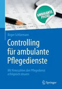 Controlling für ambulante Pflegedienste: Mit Kennzahlen den Pflegedienst erfolgreich steuern