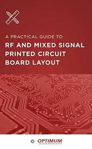 A Practical Guide To RF And Mixed Signal Printed Circuit Board Layout